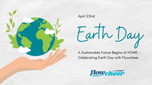 A Sustainable Future Begins at HOME – Celebrating Earth Day with Flowcheer